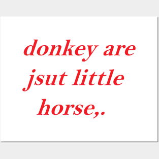 Donkey Are Jsut Little Horse Posters and Art